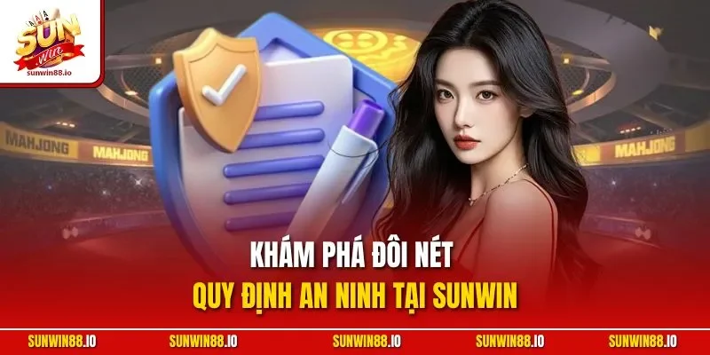 Chính Sách Bảo Mật 1 Sunwin Khám phá đôi nét quy định an ninh tại Sunwin