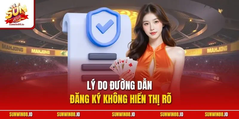 Lý do đường dẫn đăng ký không hiển thị rõ