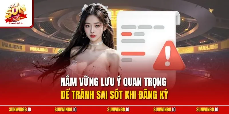Nắm vững lưu ý quan trọng để tránh sai sót khi đăng ký