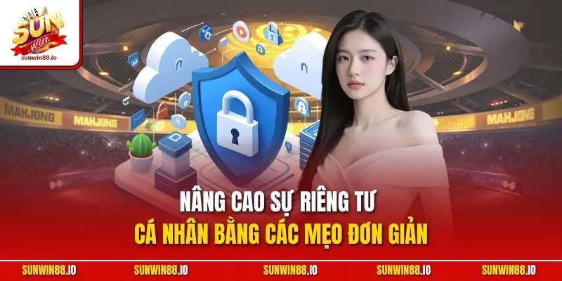 Nâng cao sự riêng tư cá nhân bằng các mẹo đơn giản