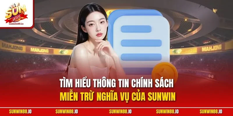 Tìm hiểu thông tin chính sách miễn trừ nghĩa vụ của Sunwin